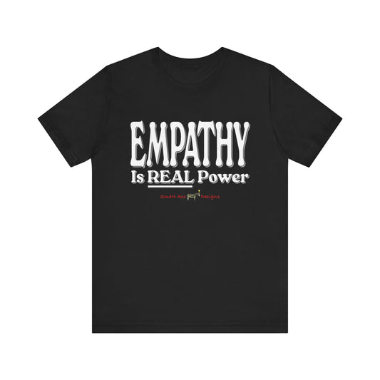 Empathy Unisex Tee - The REAL Power Inspirational T-Shirt